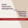 Good Psychiatric Management and Dialectical Behavior Therapy (EPUB)