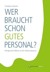 Wer braucht schon gutes Personal?: Erfolgreich Führen in der Zahnarztpraxis (German Edition) (EPUB)