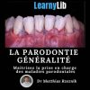 LearnyLib La Parodontie Generalite – Matthias Rzeznik (Dental course)