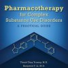 Pharmacotherapy for Complex Substance Use Disorders: A Practical Guide (PDF)