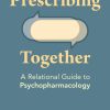 Prescribing Together: A Relational Guide to Psychopharmacology (EPUB)