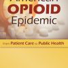 The American Opioid Epidemic: From Patient Care to Public Health (EPUB)