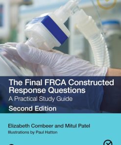 The Final FRCA Constructed Response Questions: A Practical Study Guide (MasterPass) 2e (PDF)