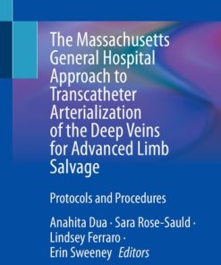 The Massachusetts General Hospital Approach to Transcatheter Arterialization of the Deep Veins for Advanced Limb Salvage
Protocols and Procedures