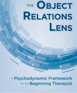 The Object Relations Lens: A Psychodynamic Framework for the Beginning Therapist (EPUB)