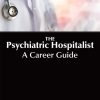 The Psychiatric Hospitalist: A Career Guide (PDF)