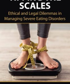 Tipping the Scales: Ethical and Legal Dilemmas in Managing Severe Eating Disorders (EPUB)