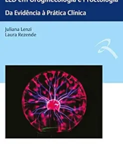 Fotobiomodulação Com Laser E LED Em Uroginecologia E Proctologia: Da Evidência À Prática Clínica (Portuguese Edition) (PDF)