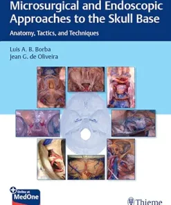 Microsurgical And Endoscopic Approaches To The Skull Base: Anatomy, Tactics, And Techniques (EPUB)