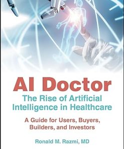 AI Doctor: The Rise of Artificial Intelligence in Healthcare – A Guide for Users, Buyers, Builders, and Investors (PDF)