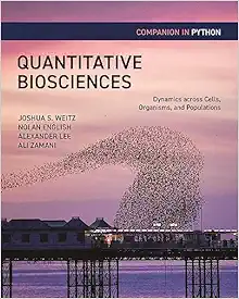 Quantitative Biosciences Companion In Python: Dynamics Across Cells, Organisms, And Populations (PDF)