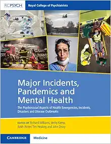 Major Incidents, Pandemics And Mental Health: The Psychosocial Aspects Of Health Emergencies, Incidents, Disasters And Disease Outbreaks (PDF)