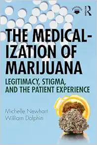 The Medicalization Of Marijuana: Legitimacy, Stigma, And The Patient Experience (EPUB)