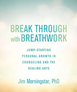 Break Through With Breathwork: Jump-Starting Personal Growth In Counseling And The Healing Arts (EPUB)