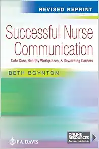 Successful Nurse Communication Revised Reprint: Safe Care, Healthy Workplaces & Rewarding Careers (PDF)