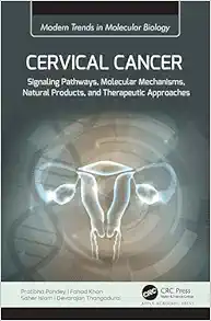 Cervical Cancer: Signaling Pathways, Molecular Mechanisms, Natural Products, And Therapeutic Approaches (Modern Trends In Molecular Biology) (PDF)