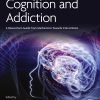 Cognition and Addiction: A Researcher’s Guide from Mechanisms Towards Interventions (PDF)