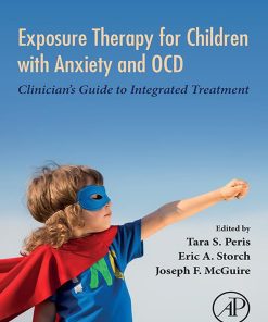 Exposure Therapy for Children with Anxiety and OCD: Clinician’s Guide to Integrated Treatment (PDF)