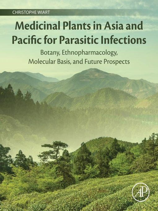 Medicinal Plants In Asia And Pacific For Parasitic Infections: Botany, Ethnopharmacology, Molecular Basis, And Future Prospect (PDF)