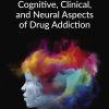 Cognitive, Clinical, and Neural Aspects of Drug Addiction (EPUB)