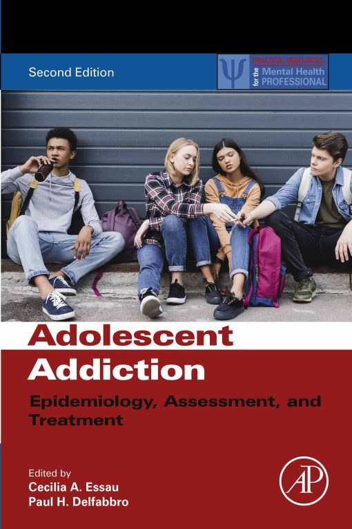 Adolescent Addiction: Epidemiology, Assessment, and Treatment, 2nd Edition (PDF)