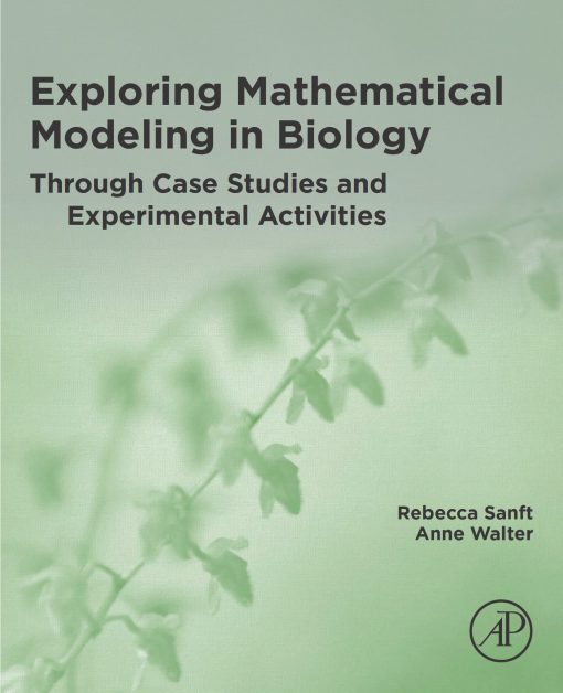 Exploring Mathematical Modeling in Biology Through Case Studies and Experimental Activities (PDF)