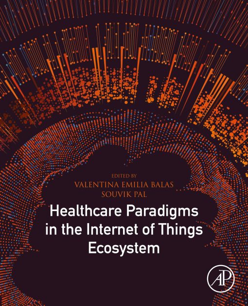 Healthcare Paradigms In The Internet Of Things Ecosystem (EPUB)