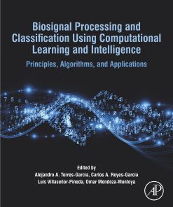 Biosignal Processing and Classification Using Computational Learning and Intelligence: Principles, Algorithms, and Applications (PDF)