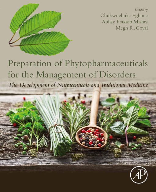 Preparation Of Phytopharmaceuticals For The Management Of Disorders: The Development Of Nutraceuticals And Traditional Medicine (EPUB)