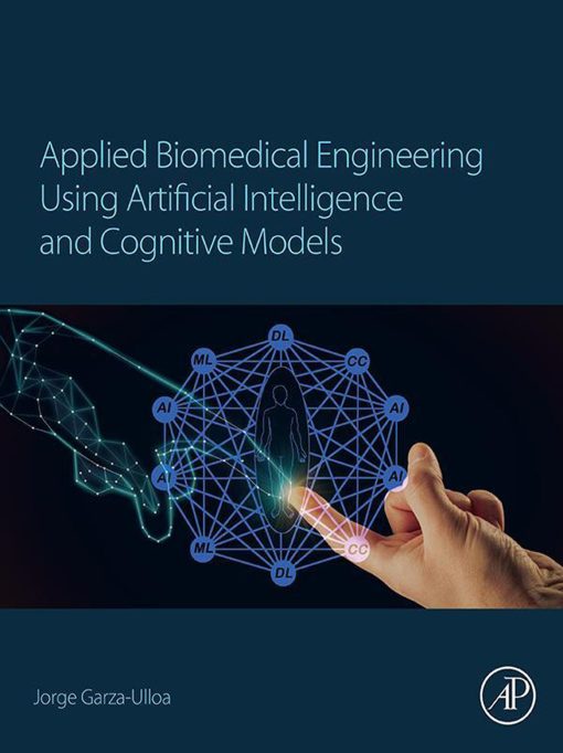 Applied Biomedical Engineering Using Artificial Intelligence and Cognitive Models (PDF)