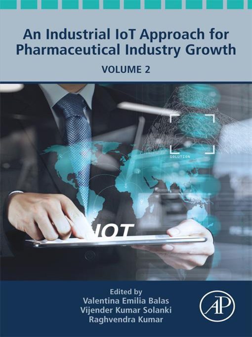 An Industrial IoT Approach for Pharmaceutical Industry Growth, Volume 2 (PDF)