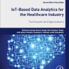 IoT-Based Data Analytics For The Healthcare Industry: Techniques And Applications (EPUB)