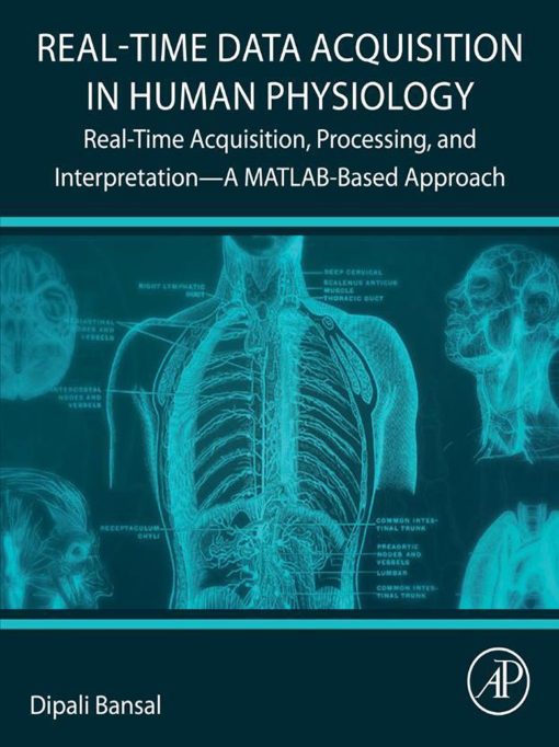 Real-Time Data Acquisition In Human Physiology: Real-Time Acquisition, Processing, And Interpretation—A MATLAB-Based Approach (PDF)