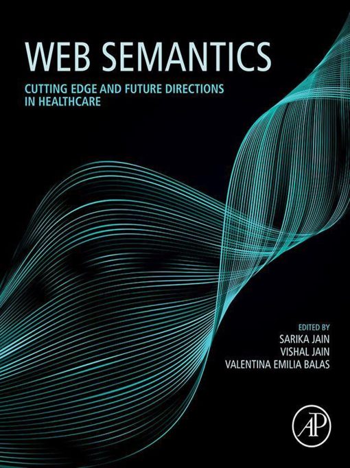 Web Semantics: Cutting Edge and Future Directions in Healthcare (EPUB)