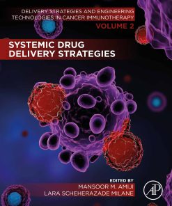 Systemic Drug Delivery Strategies: Volume 2 of Delivery Strategies and Engineering Technologies in Cancer Immunotherapy (EPUB)