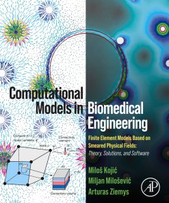 Computational Models in Biomedical Engineering: Finite Element Models Based on Smeared Physical Fields: Theory, Solutions, and Software (EPUB)