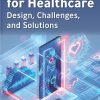 Digital Twin for Healthcare: Design, Challenges, and Solutions (EPUB)