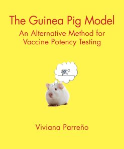 The Guinea Pig Model: An Alternative Method For Vaccine Potency Testing (EPUB)