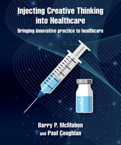 Injecting Creative Thinking Into Healthcare: Bringing Innovative Practice To Healthcare (EPUB)