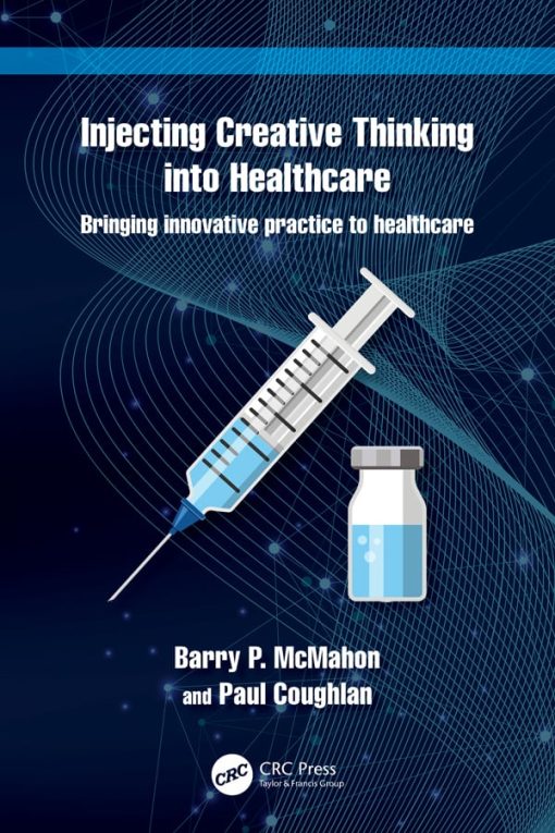 Injecting Creative Thinking Into Healthcare: Bringing Innovative Practice To Healthcare (EPUB)