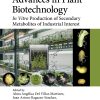 Advances In Plant Biotechnology: In Vitro Production Of Secondary Metabolites Of Industrial Interest (PDF)