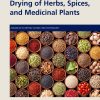 Drying Of Herbs, Spices, And Medicinal Plants (EPUB)