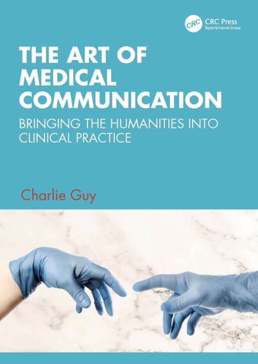 The Art Of Medical Communication: Bringing The Humanities Into Clinical Practice (PDF)