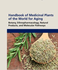 Handbook Of Medicinal Plants Of The World For Aging: Botany, Ethnopharmacology, Natural Products, And Molecular Pathways (EPUB)