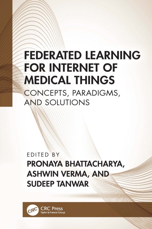 Federated Learning For Internet Of Medical Things: Concepts, Paradigms, And Solutions (EPUB)