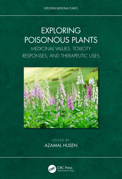 Exploring Poisonous Plants: Medicinal Values, Toxicity Responses, And Therapeutic Uses (EPUB)