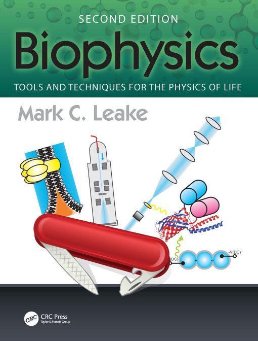 Biophysics: Tools And Techniques For The Physics Of Life, 2nd Edition (PDF)