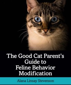 The Good Cat Parent’s Guide To Feline Behavior Modification (EPUB)