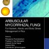 Arbuscular Mycorrhizal Fungi: For Nutrient, Abiotic And Biotic Stress Management In Rice (PDF)