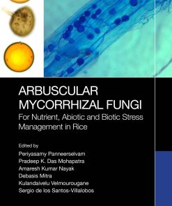 Arbuscular Mycorrhizal Fungi: For Nutrient, Abiotic And Biotic Stress Management In Rice (EPUB)